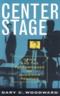 Image for Center Stage: Media and the Performance of American Politics