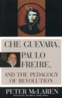 Image for Che Guevara, Paulo Freire, and the Pedagogy of Revolution