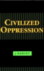 Image for Civilized oppression.