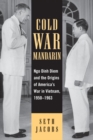 Image for Cold War Mandarin: Ngo Dinh Diem and the Origins of America&#39;s War in Vietnam, 1950-1963