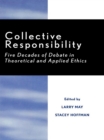 Image for Collective Responsibility: Five Decades of Debate in Theoretical and Applied Ethics