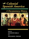 Image for Colonial Spanish America: A Documentary History