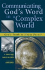 Image for Communicating God&#39;s Word in a complex world: God&#39;s truth or hocus pocus?