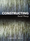 Image for Constructing Social Theory