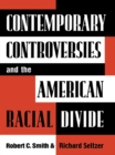 Image for Contemporary Controversies and the American Racial Divide