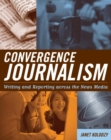 Image for Convergence journalism: writing and reporting across the news media