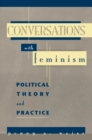 Image for Conversations with feminism: political theory and practice.