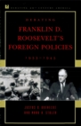 Image for Debating Franklin D. Roosevelt&#39;s foreign policies, 1933-1945