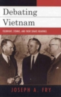 Image for Debating Vietnam: Fulbright, Stennis, and Their Senate Hearings