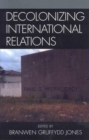 Image for Decolonizing international relations