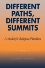Image for Different Paths, Different Summits: A Model for Religious Pluralism