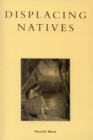 Image for Displacing Natives: The Rhetorical Production of Hawai&#39;i