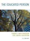 Image for The Educated Person: Toward a New Paradigm for Liberal Education