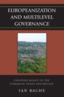 Image for Europeanization and Multilevel Governance: Cohesion Policy in the European Union and Britain