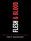 Image for Flesh and Blood: Adolescent Gender Diversity and Violence