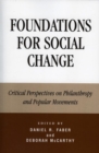 Image for Foundations for Social Change: Critical Perspectives on Philanthropy and Popular Movements