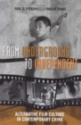 Image for From Underground to Independent: Alternative Film Culture in Contemporary China