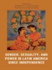 Image for Gender, Sexuality, and Power in Latin America since Independence