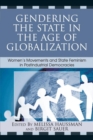 Image for Gendering the State in the Age of Globalization: Women&#39;s Movements and State Feminism in Postindustrial Democracies
