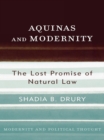Image for Aquinas and Modernity: The Lost Promise of Natural Law