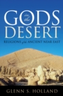 Image for Gods in the Desert: Religions of the Ancient Near East