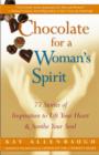 Image for Chocolate for a Woman&#39;s Spirit: 77 Stories of Inspiration to Life Your Heart and Sooth Your Soul