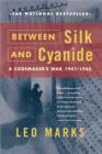 Image for Between Silk and Cyanide: A Codemaker&#39;s War, 1941-1945