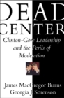 Image for Dead Center: Clinton-Gore Leadership and the Perils of Moderation