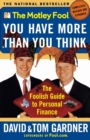 Image for The Motley Fool: You Have More Than You Think: the Foolish Guide to Personal Finance