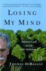 Image for Losing My Mind: An Intimate Look at Life with Alzheimer&#39;s
