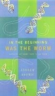 Image for In the Beginning Was the Worm