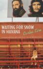 Image for Waiting for snow in Havana  : confessions of a Cuban boyhood
