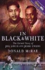 Image for In black &amp; white  : the untold story of Joe Louis and Jesse Owens