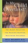 Image for Is My Child Overtired?: The Sleep Solution For Raising Happier, Healthier Children