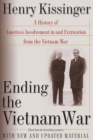 Image for Ending the Vietnam War  : a history of America&#39;s involvement in and extrication from the Vietnam War