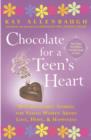 Image for Chocolate For a Teen&#39;s Heart: Unforgettable Stories for Young Women About Love, Hope, and Happiness