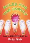 Image for Rules for the Unruly: Living an Unconventional Life
