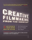 Image for Creative filmmaking from the inside out  : five keys to the art of making inspired movies and television
