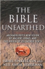 Image for The Bible unearthed: archaeology&#39;s new vision of ancient Israel and the origin of its sacred texts