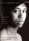 Image for The chosen one: Tiger Woods and the dilemma of greatness