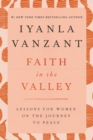 Image for Faith in the valley: meditations to help black women get through life&#39;s dilemmas.