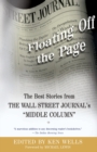 Image for Floating Off the Page : The Best Stories from The Wall Street Journal&#39;s &quot;Middle Column&quot;