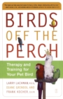 Image for Birds Off the Perch: Theraphy and Training for your Pet Bird