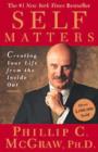 Image for Self Matters : Creating Your Life from the Inside Out