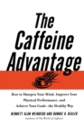 Image for The Caffeine Advantage : How to Sharpen Your Mind, Improve Your Physical Performance and Schieve Your Goals