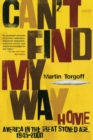 Image for Can&#39;t find my way home  : America in the great stoned age, 1945-2000