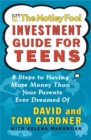 Image for Motley Fool Investment Guide for Teens: 8 Steps to Having More Money Than Your Parents Ever Dreamed Of