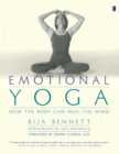 Image for Emotional Yoga: How the Body Can Heal the Mind
