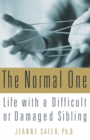 Image for Normal One: Life with a Difficult or Damaged Sibling