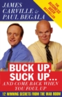 Image for Buck Up, Suck Up . . . and Come Back When You Foul Up : 12 Winning Secrets from the War Room